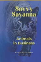 Savvy Savanna: Animals in Business B0DZ554DMX Book Cover