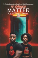 It Should Matter: 'A Thrilling Journey about Black Mental Health Empowerment' B0CLK22887 Book Cover