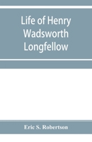 Life of Henry Wadsworth Longfellow 9353954592 Book Cover