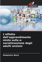 L'effetto dell'apprendimento misto sulla e-socializzazione degli adulti anziani 620738850X Book Cover