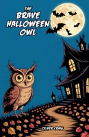 The Brave Halloween Owl B0HBRQRLH9 Book Cover