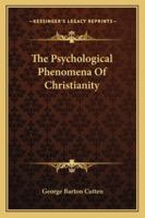 The Psychological Phenomena of Christianity 1021746312 Book Cover