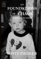 Foundations of Chaos: Memoir of an Addict B0G1L2ZLQW Book Cover