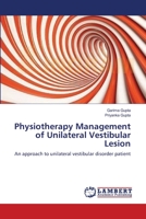 Physiotherapy Management of Unilateral Vestibular Lesion: An approach to unilateral vestibular disorder patient 3659146307 Book Cover