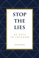 Stop the Lies: 30 Days to Freedom B084QKYDDF Book Cover