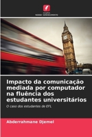 Impacto da comunicação mediada por computador na fluência dos estudantes universitários (Portuguese Edition) 6207731158 Book Cover