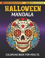 Halloween mandala adult coloring book 2021 new collection, 30 HAND DRAWN DESIGNS: featuring Spooky autumn Halloween Mandala Designs, Jack-o-Lanterns, ... Pumpkins, Cats, Bats, Flowers, Ghosts B09DMLW99N Book Cover