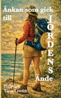 ÄNKAN SOM GICK TILL JORDENS ÄNDE: Om att gå utan karta (Swedish Edition) B0GPJ6WJ39 Book Cover