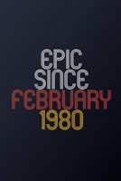Epic Since February 1980: Blank Lined Journal, Happy Birthday Notebook, Diary Perfect Gift For Your Loved Ones 1674077394 Book Cover