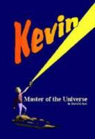 Kevin: Master of the Universe 0954448308 Book Cover