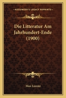 Die Litteratur Am Jahrhundert-Ende (1900) 1148590641 Book Cover