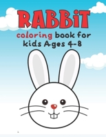 Rabbit Coloring Book For Kids Ages 4-8: Easy Fun Bunny Coloring Pages Featuring Super Cute and Adorable Bunnies, Cute Bunny Theme and Easter Theme coloring Pages, Easter Rabbit and Baby Animal And Mor B08Y49Z3DW Book Cover