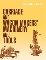 Carriage and Wagon Makers' Machinery and Tools 1931626189 Book Cover