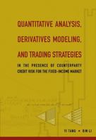 Quantitative Analysis, Derivatives Modeling, And Trading Strategies: In the Presence of Counterparty Credit Risk for Fixed-income Market 9810240791 Book Cover