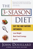The 3-Season Diet: Eat the Way Nature Intended: Lose Weight, Beat Food Cravings, and Get Fit 0609805436 Book Cover
