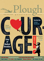 Plough Quarterly No. 12 - Courage: Lives of Radical Devotion 0874861357 Book Cover
