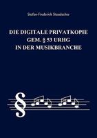 Die digitale Privatkopie gem. § 53 UrhG in der Musikbranche 3837058093 Book Cover