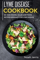 Lyme Disease Cookbook: 40+ Side Dishes, Salad and Pasta Recipes Designed for Lyme Disease 1952276780 Book Cover