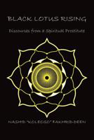 Black Lotus Rising: Discourses from a Spiritual Prostitute 1725748320 Book Cover