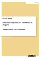 Small and medium-sized enterprises in Bulgaria: Trends and challenges in their debt financing 3656038201 Book Cover