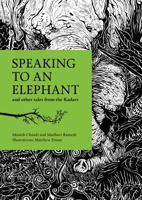 Speaking to an Elephant: and other tales from the Kadars 9383145730 Book Cover