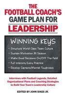 Football Coach's Game Plan for Leadership: Interviews with Football Legends, Detailed Organizational Plans and Coaching Strategies to Build Your Team's Leadership Culture 197618987X Book Cover
