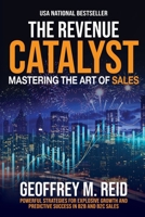 The Revenue Catalyst: Mastering the Art of Sales 1637352794 Book Cover