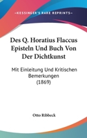Des Q. Horatius Flaccus Episteln Und Buch Von Der Dichtkunst 1160090149 Book Cover