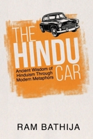 THE HINDU CAR: Ancient Wisdom of Hinduism Through Modern Metaphors B0DT629BPN Book Cover