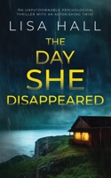 THE DAY SHE DISAPPEARED an unputdownable psychological thriller with an astonishing twist 1835261191 Book Cover