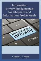 Information Privacy Fundamentals for Librarians and Information Professionals 1442242116 Book Cover