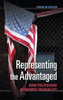 Representing the Advantaged: How Politicians Reinforce Inequality 1107428726 Book Cover