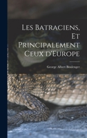 Les Batraciens, et Principalement ceux d'Europe 1016929757 Book Cover