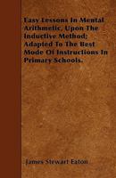 Easy Lessons in Mental Arithmetic: Upon the Inductive Method 1534675205 Book Cover