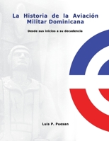 Aviacion Militar Dominicana: Desde sus inicios hasta su decadencia B0B8RPB1VQ Book Cover