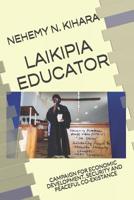 Laikipia Educator: Campaign for Economic Development, Security and Peaceful Co-Existance 1097409570 Book Cover