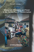 Odun: Discourses, Strategies, and Power in the Yoruba Play of Transformation 9042026804 Book Cover