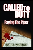 Called To Duty - Book 2 - Paying The Piper 1786954370 Book Cover