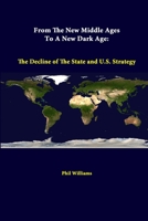 From the New Middle Ages to a New Dark Age: The Decline of the State and U.S. Strategy 1312285532 Book Cover