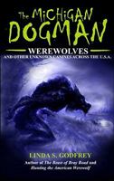 The Michigan Dogman: Werewolves and Other Unknown Canines Across the U.S.A. 0979882265 Book Cover