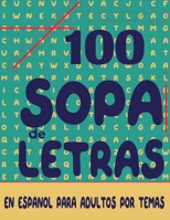 100 sopa de letras en español para adultos por temas: rompecabezas spanish word find puzzle books for adults seniors B08N3MYR6Z Book Cover