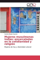 Mujeres musulmanas indias: encarceladas en la cotidianidad y religión 6200029164 Book Cover