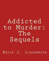 Addicted to Murder: The Sequels 1470026430 Book Cover