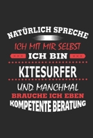 Nat�rlich spreche ich mit mir selbst Ich bin Kitesurfer und manchmal brauche ich eben kompetente Beratung: Notizbuch mit 110 linierten Seiten, Nutzung auch als Dekoration in Form eines Schild bzw. Pos 1702281019 Book Cover