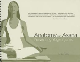 Anatomy and Asana: Preventing Yoga Injuries 0939616548 Book Cover