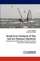 Break-Even Analysis of Sky Sail for Pakistan Maritime: Aerodynamic Feasibility Study of Sky Sails and Fuel Economy for Pakistan Maritime 3838360133 Book Cover