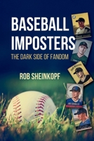 Baseball Imposters: The Dark Side of Fandom B0GX5B3TNQ Book Cover
