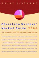 Christian Writers' Market Guide 2006: The Reference Tool for the Christian Writer (Christian Writers' Market Guide) 1400071240 Book Cover