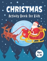 Christmas Activity Book for Kids Ages 6-10: A Fun Holiday Workbook for Learning Coloring Drawing Maze Tic-Tac-Toe Word Search Sudoku - Wonderful Chris B08LJN18JZ Book Cover