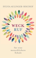 Weckruf für eine menschlichere Schule (German Edition) 3751974385 Book Cover